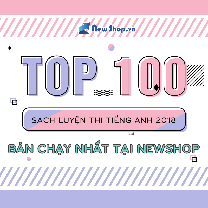 TOP 100 SÁCH LUYỆN THI TIẾNG ANH SĂN LÙNG NHIỀU NHẤT TRONG NĂM TẠI NEWSHOP