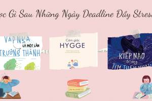 Đọc Gì Sau Những Ngày Deadline Đầy Stress?