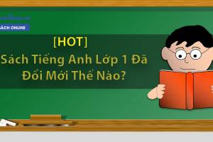 ​[ HOT] Sách Tiếng Anh Lớp 1 Đã Đổi Mới Thế Nào? 