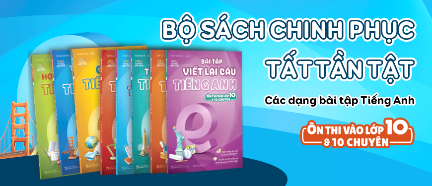 Bài Tập Viết Lại Câu Tiếng Anh (Ôn Thi Vào 10 Và 10 Chuyên)