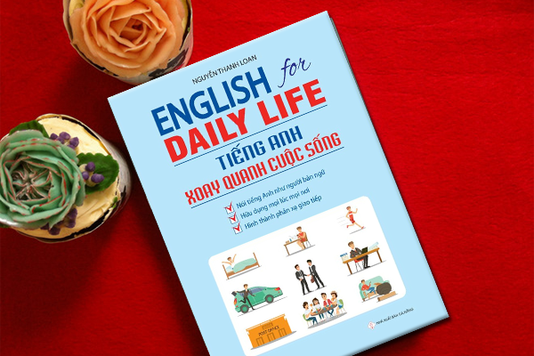 English For Daily Life - Tiếng Anh Xoay Quanh Cuộc Sống