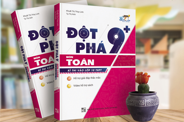 Đột Phá 9+ Môn Toán Kì Thi Vào Lớp 10 THPT