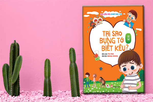 300 Câu Hỏi Khoa Học Vui Cơ Thể: Tại Sao Bụng Tớ Biết Kêu?