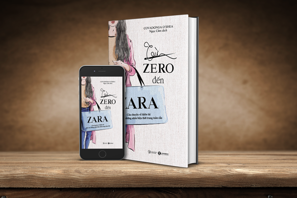 TỪ ZERO ĐẾN ZARA – CÂU CHUYỆN VỀ THIÊN TÀI PHÍA SAU NHỮNG NHÃN HIỆU THỜI TRANG TOÀN CẦU