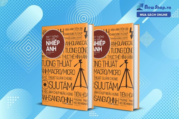 sách nhiếp ảnh 100 ý tưởng thay đổi nhiếp ảnh