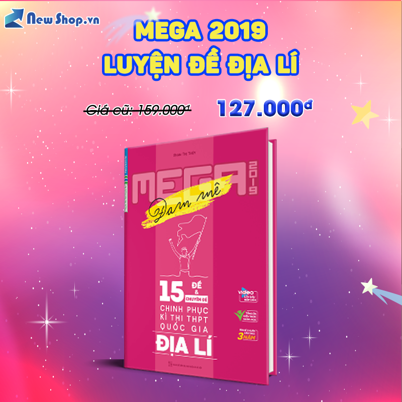 MEGA LUYỆN ĐỀ 2019 ĐAM MÊ - 15 ĐỀ CHINH PHỤC KÌ THI THPT QUỐC GIA ĐỊA LÍ