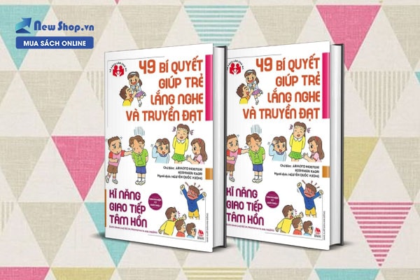 49 bí quyết giúp trẻ lắng nghe và truyền đạt