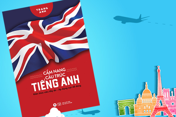 Cẩm Nang Cấu Trúc Tiếng Anh