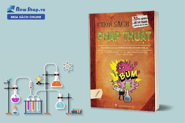 Cuốn Sách Pháp Thuật - 30 Thí Nghiệm Để Trở Thành Nhà Bác Học Vô Song