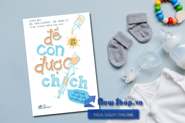 Sách Nuôi Dạy Con - Để Con Được Chích | Newshop.vn