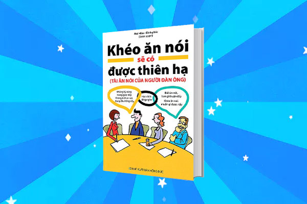 Khéo-Ăn-Nói-Sẽ-Có-Được-Thiên-Hạ-(Tài-Ăn-Nói-Của-Người-Đàn-Ông)