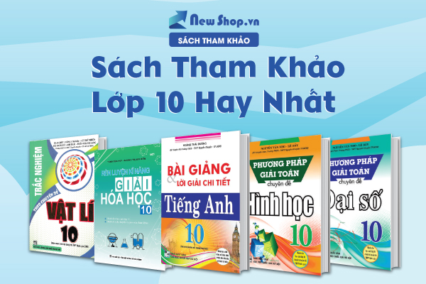 Sách Tham Khảo Lớp 10 Do Thầy Cô Trường THCS Và THPT Nguyễn Khuyến Biên Soạn