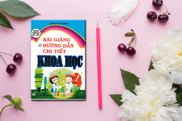 BÀI GIẢNG VÀ HƯỚNG DẪN CHI TIẾT KHOA HỌC 4 - MÔ HÌNH TIỂU HỌC MỚI VNEN