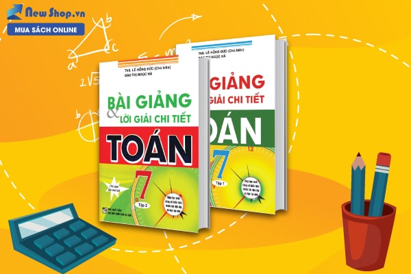 Bài giảng và lời giải chi tiết toán 7