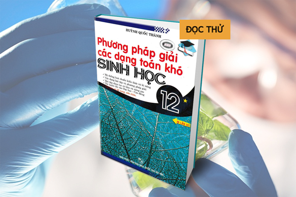 PHƯƠNG PHÁP GIẢI CÁC DẠNG TOÁN KHÓ SINH HỌC 12 TẬP 1