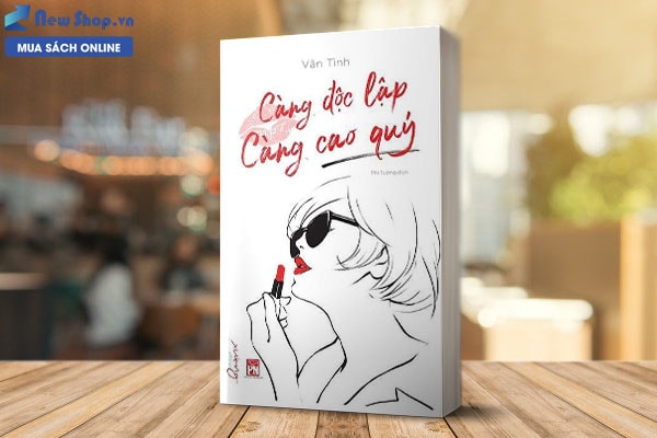CÀNG ĐỘC LẬP CÀNG CAO QUÝ