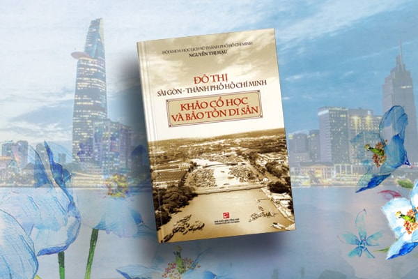Đô thị sài gòn - thành phố hồ chí minh khảo cổ học và bảo tồn di sản