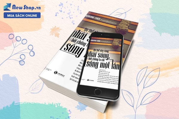 dù thế nào cũng phải sống bởi chúng ta chỉ sống một lần