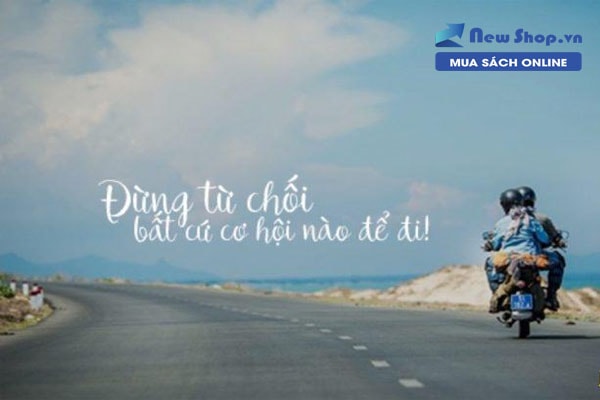 Đừng ngại đi đến một nơi mới
