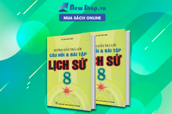 Hướng Dẫn Trả Lời Câu Hỏi Và Bài Tập Lịch Sử 8