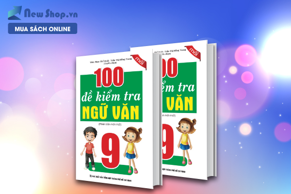 100 Đề Kiểm Tra Ngữ Văn 9