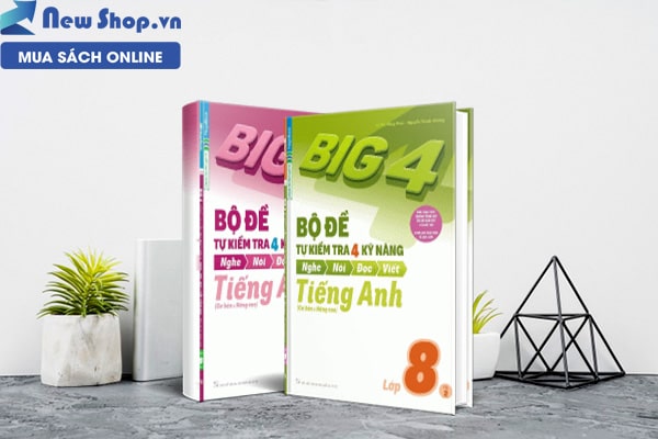 Sách Big 4 bộ đề tự kiểm tra 4 kỹ năng Nghe - Nói - Đọc - Viết (cơ bản và nâng cao) tiếng anh 8