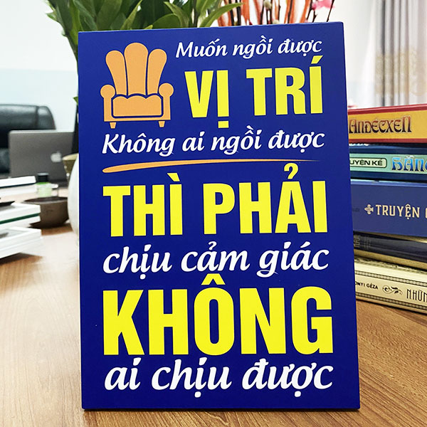 Tranh Để Bàn Muốn Ngồi Vị Trí Không Ai Ngồi Được Thì Phải Chịu Cảm Giác Không Ai Chịu Được