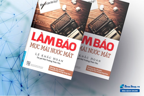 làm báo mực mài nước mắt