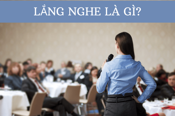 định nghĩa của việc lắng nghe trong giao tiếp