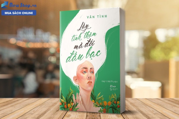 LẤY TÌNH THÂM MÀ ĐỔI ĐẦU BẠC