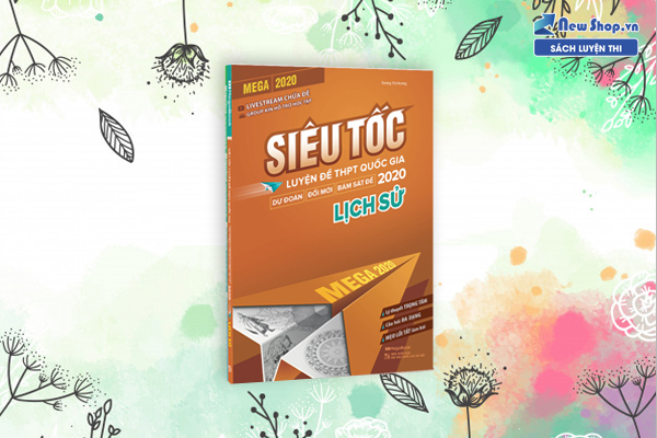 mega-2020-sieu-toc-luyen-de-thpt-quoc-gia-2020-lich-su