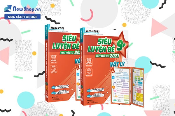 mega 2021 siêu luyện đề 9+ thpt quốc gia môn vật lý