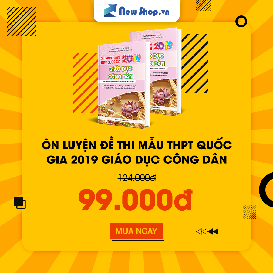 ÔN LUYỆN ĐỀ THI MẪU THPT QUỐC GIA 2019 GIÁO DỤC CÔNG DÂN