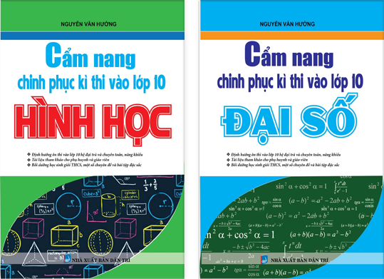 CẨM NANG CHINH PHỤC KÌ THI VÀO LỚP 10 (HÌNH HỌC VÀ ĐẠI SỐ)