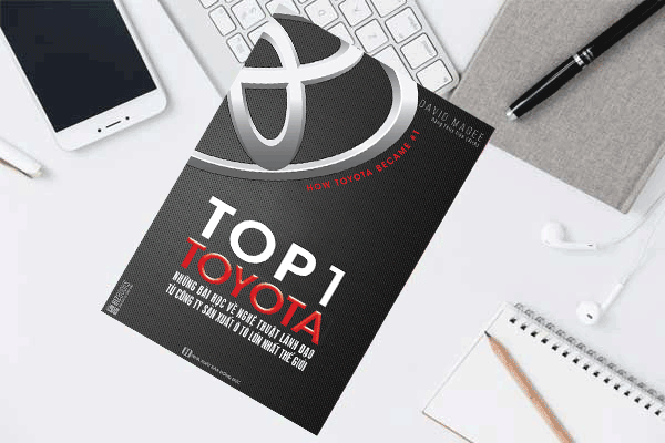 Top 1 Toyota – Những Bài Học Về Nghệ Thuật Lãnh Đạo Từ Công Ty Sản Xuất Ô Tô Lớn Nhất Thế Giới 
