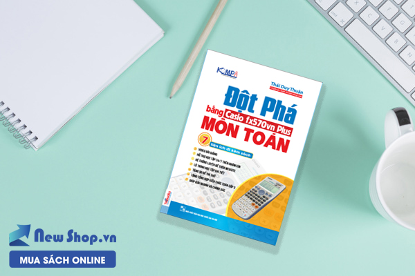 ĐỘT PHÁ MÔN TOÁN BẰNG CASIO FX570VN PLUS