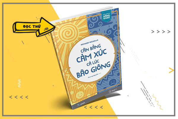 Cân bằng cảm xúc cả lúc bão giông