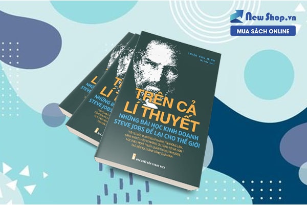 sách trên cả lý thuyết những bài học kinh doanh của steve jobs