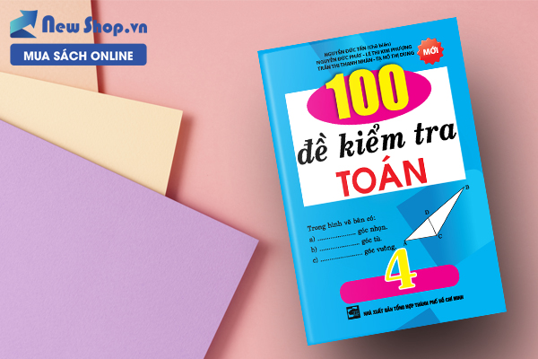 100 Đề Kiểm Tra Toán 4