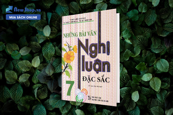 Những Bài Văn Nghị Luận Đặc Sắc Lớp 7