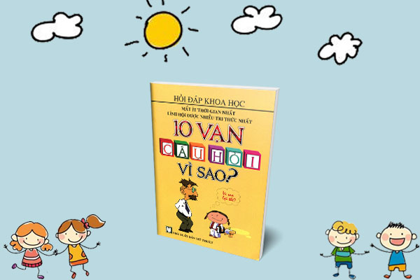 Nhấn vào ảnh để phóng to 10 VẠN CÂU HỎI VÌ SAO