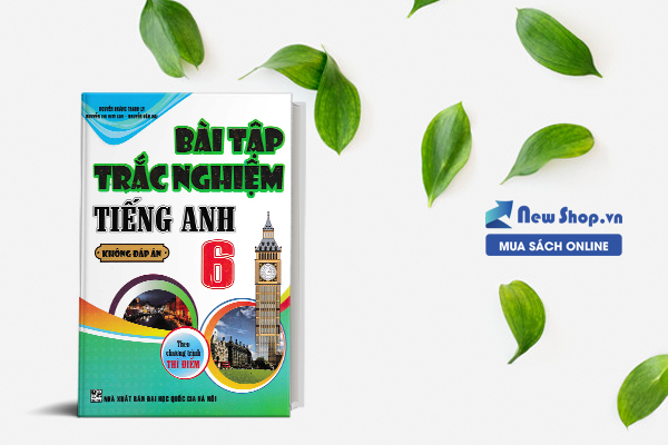 Bài Tập Trắc Nghiệm Tiếng Anh 6 Theo Chương Trình Thí Điểm – Không Đáp Án