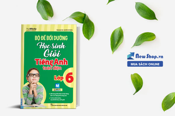 Bộ Đề Bồi Dưỡng Học Sinh Giỏi Tiếng Anh Toàn Diện Lớp 6