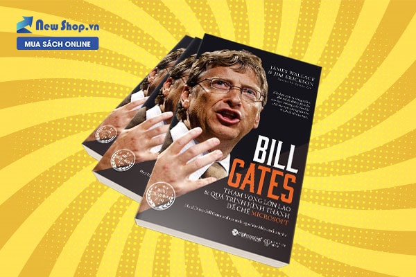 sách về bill gates tham vọng lớn lao và quá trình hình thành đế chế Microsoft