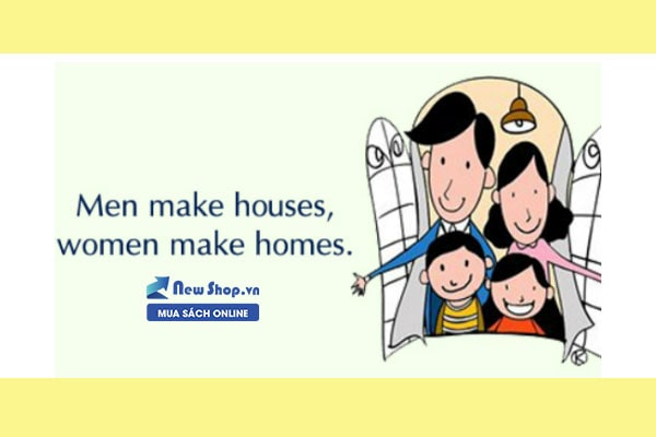 thành ngữ trong tiếng anh men makes house women make homes