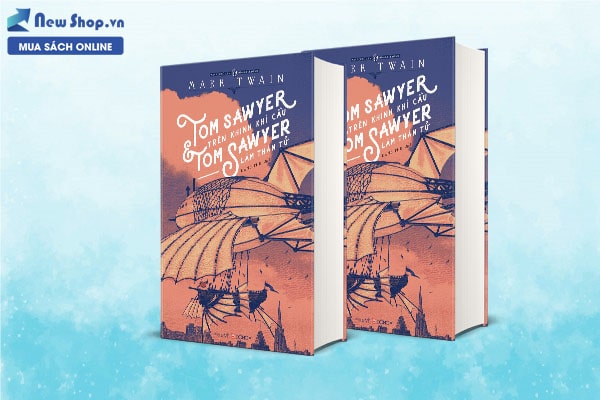 TOM SAWYER TRÊN KHINH KHÍ CẦU VÀ TOM SAWYER LÀM THÁM TỬ
