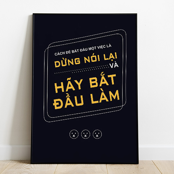 Tranh Canvas Treo Tường Cách Để Bắt Đầu Một Việc Là Dừng Nói Lại Và Hãy Bắt Đầu Làm