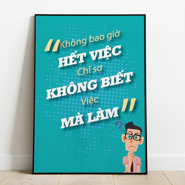 Tranh Canvas Treo Tường Không Bao Giờ Hết Việc Chỉ Sợ Không Biết Việc Mà Làm