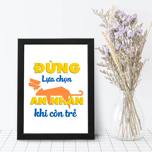 Tranh Để Bàn Đừng Lựa Chọn An Nhàn Khi Còn Trẻ