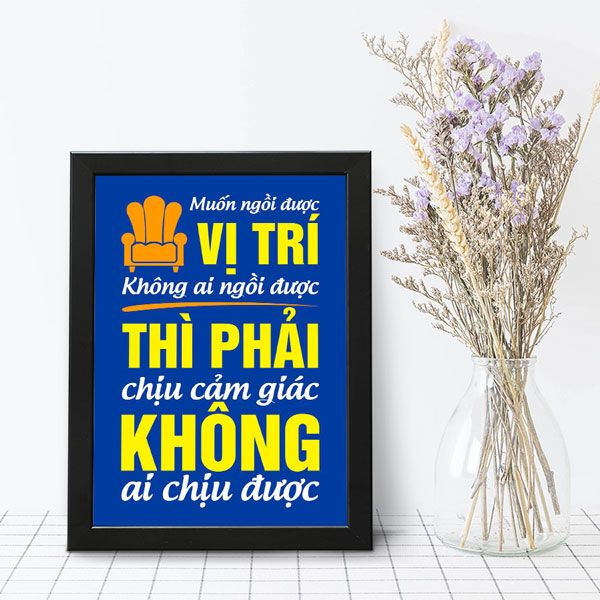 Tranh Để Bàn Muốn Ngồi Vị Trí Không Ai Ngồi Được Thì Phải Chịu Cảm Giác Không Ai Chịu Được